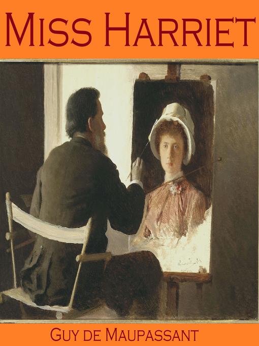 Title details for Miss Harriet by Guy de Maupassant - Available